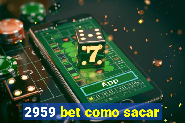 2959 bet como sacar